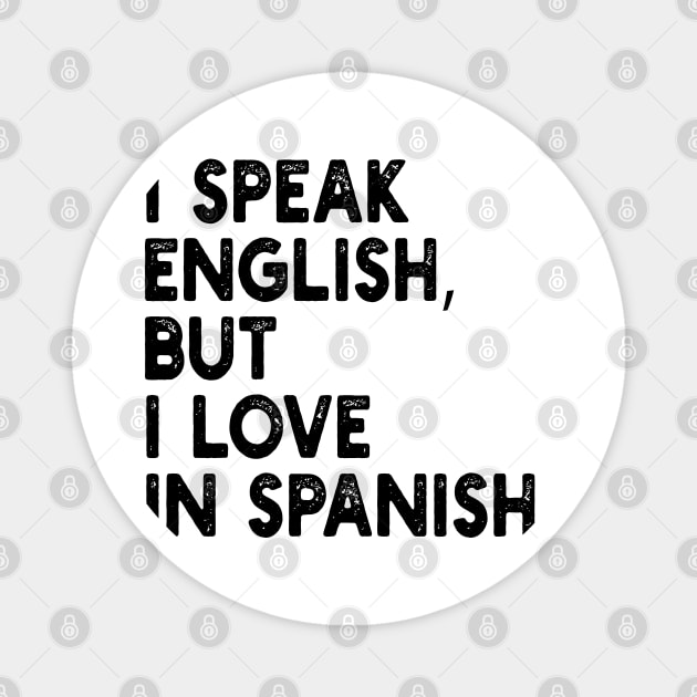 i speak english, but i love in spanish. Magnet by mdr design
